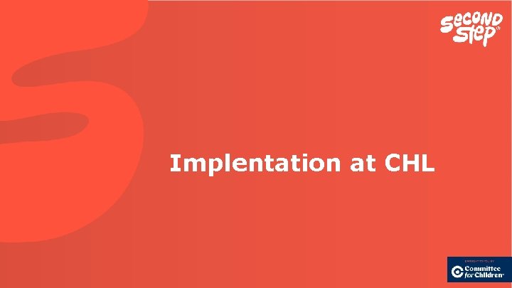 Implentation at CHL 