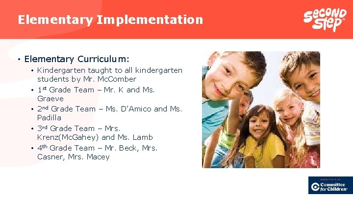 Elementary Implementation • Elementary Curriculum: • Kindergarten taught to all kindergarten students by Mr.