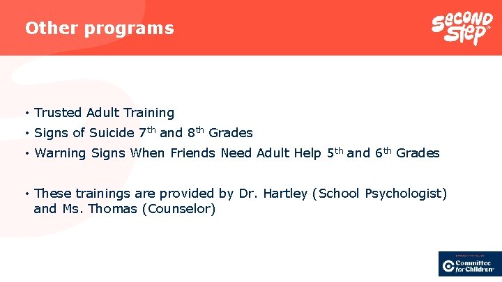Other programs • Trusted Adult Training • Signs of Suicide 7 th and 8