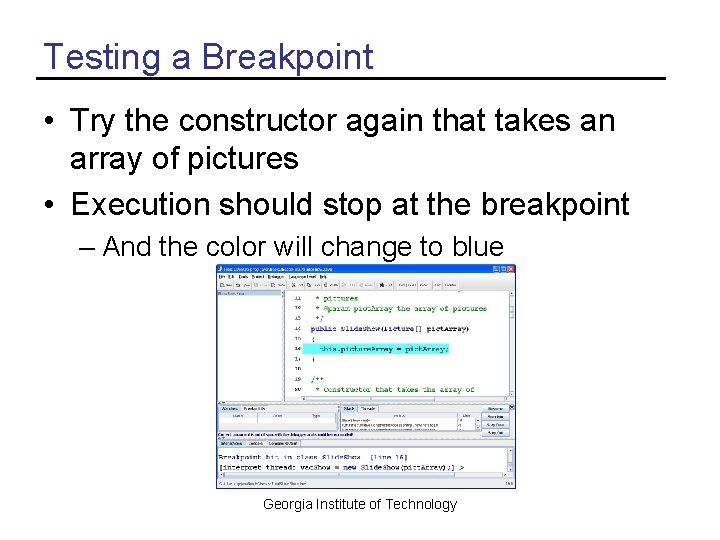 Testing a Breakpoint • Try the constructor again that takes an array of pictures
