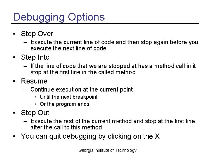 Debugging Options • Step Over – Execute the current line of code and then