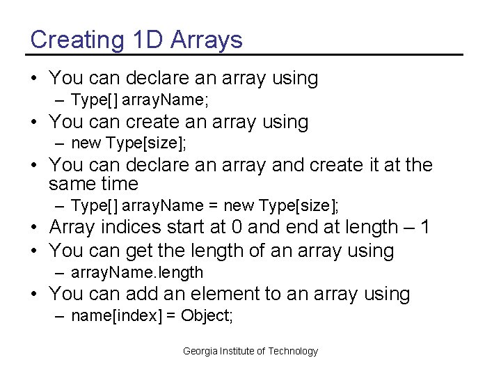 Creating 1 D Arrays • You can declare an array using – Type[] array.