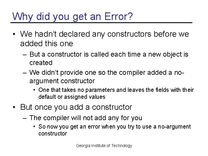 Why did you get an Error? • We hadn’t declared any constructors before we