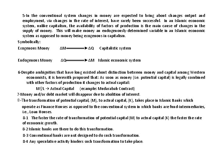 5 -In the conventional system changes in money are expected to bring about changes