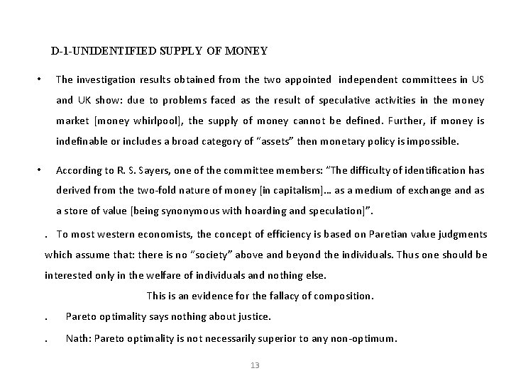 D-1 -UNIDENTIFIED SUPPLY OF MONEY The investigation results obtained from the two appointed independent