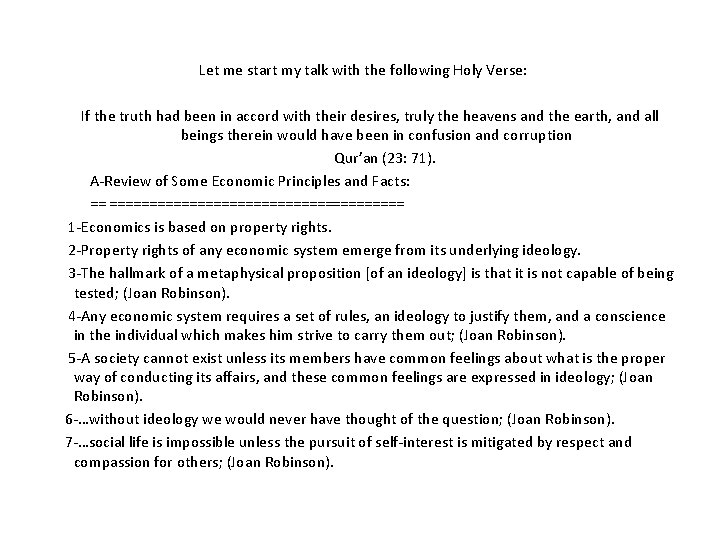 Let me start my talk with the following Holy Verse: If the truth had