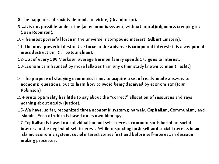 8 -The happiness of society depends on virtue; (Dr. Johnson). 9 -…it is not