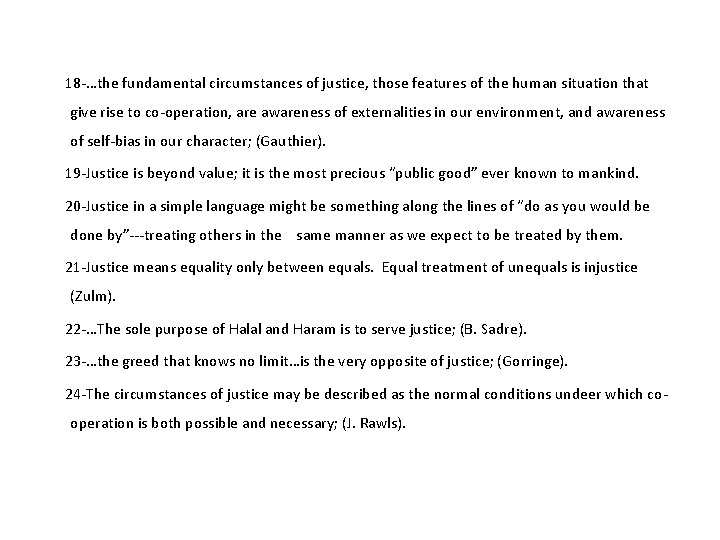 18 -…the fundamental circumstances of justice, those features of the human situation that give