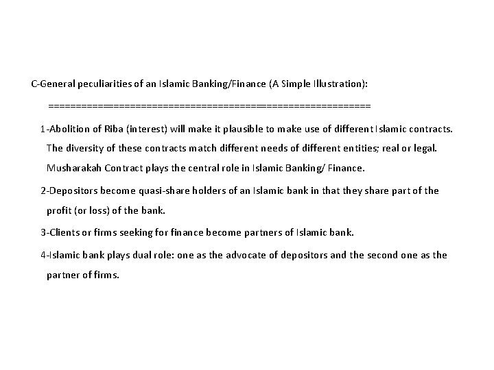 C-General peculiarities of an Islamic Banking/Finance (A Simple Illustration): ============================== 1 -Abolition of Riba