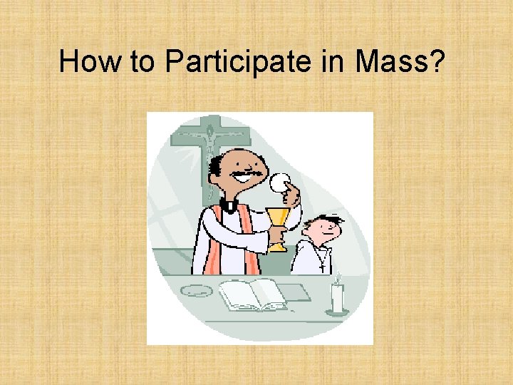 How to Participate in Mass? 