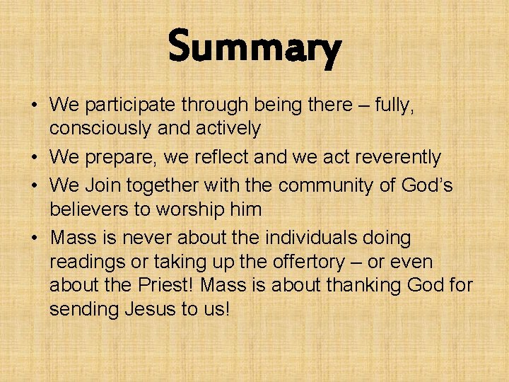 Summary • We participate through being there – fully, consciously and actively • We