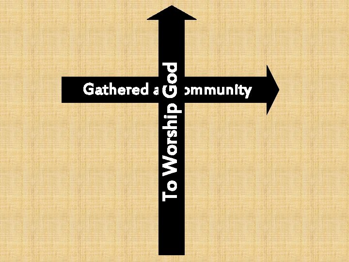 To Worship God Gathered as Community 