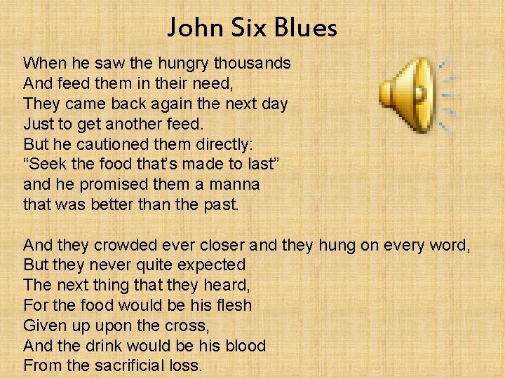 John Six Blues When he saw the hungry thousands And feed them in their