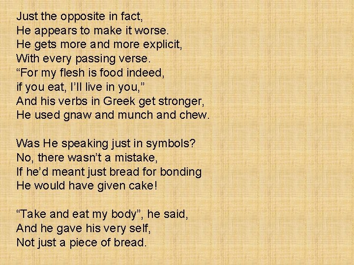 Just the opposite in fact, He appears to make it worse. He gets more