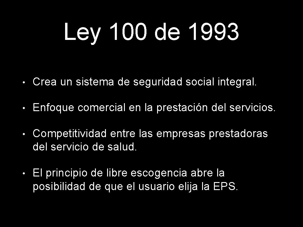 Ley 100 de 1993 • Crea un sistema de seguridad social integral. • Enfoque