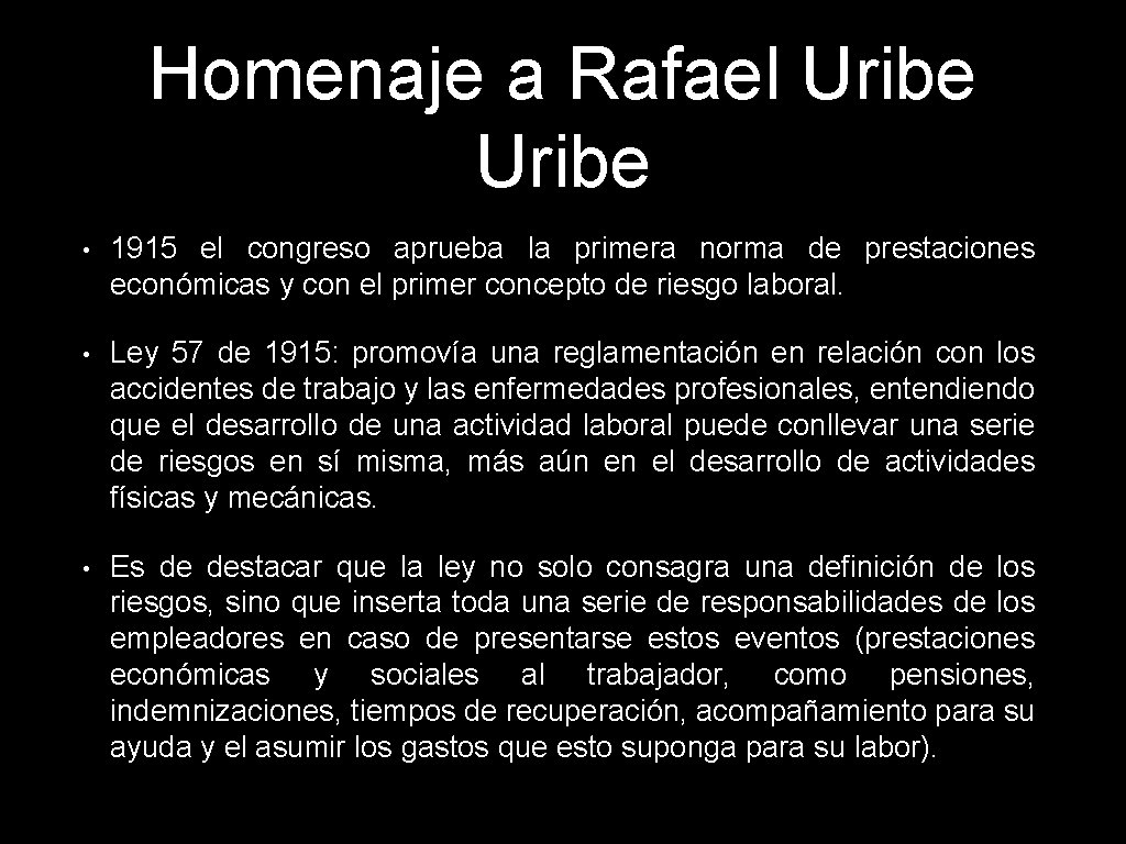 Homenaje a Rafael Uribe • 1915 el congreso aprueba la primera norma de prestaciones