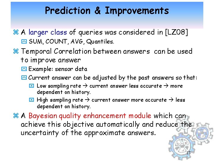 Prediction & Improvements z A larger class of queries was considered in [LZ 08]