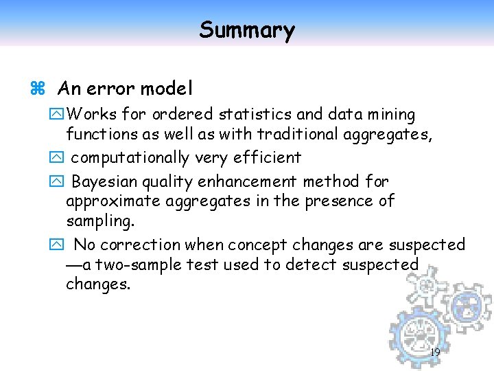 Summary z An error model y. Works for ordered statistics and data mining functions