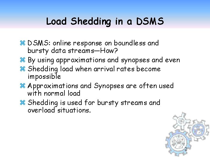 Load Shedding in a DSMS z DSMS: online response on boundless and bursty data