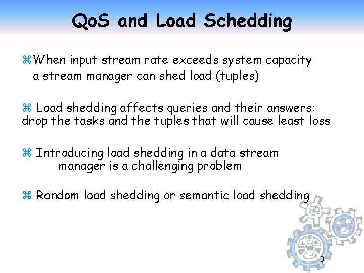 Qo. S and Load Schedding z. When input stream rate exceeds system capacity a