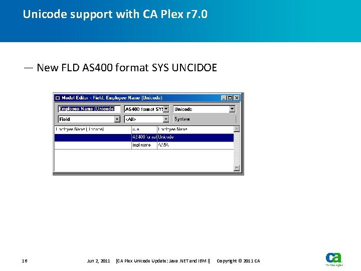 Unicode support with CA Plex r 7. 0 — New FLD AS 400 format Unicode support with CA Plex r 7. 0 — New FLD AS 400 format