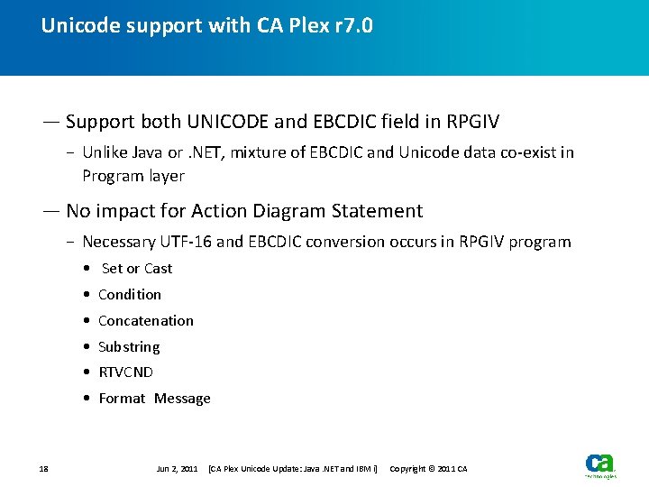 Unicode support with CA Plex r 7. 0 — Support both UNICODE and EBCDIC Unicode support with CA Plex r 7. 0 — Support both UNICODE and EBCDIC