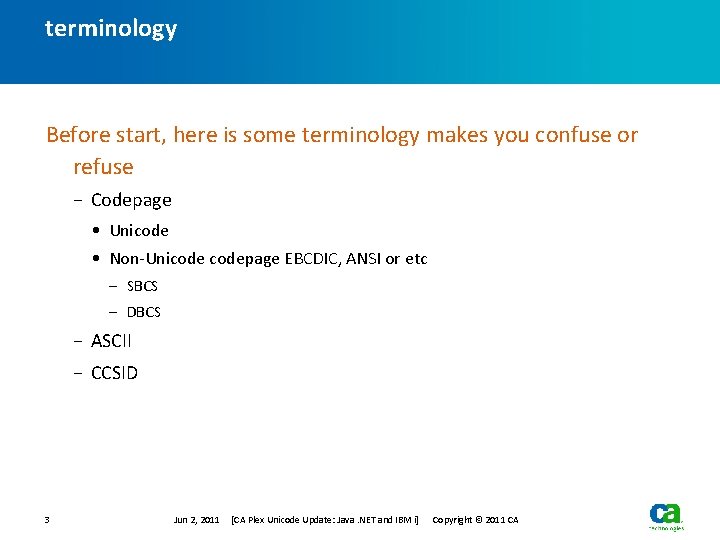 terminology Before start, here is some terminology makes you confuse or refuse − Codepage terminology Before start, here is some terminology makes you confuse or refuse − Codepage