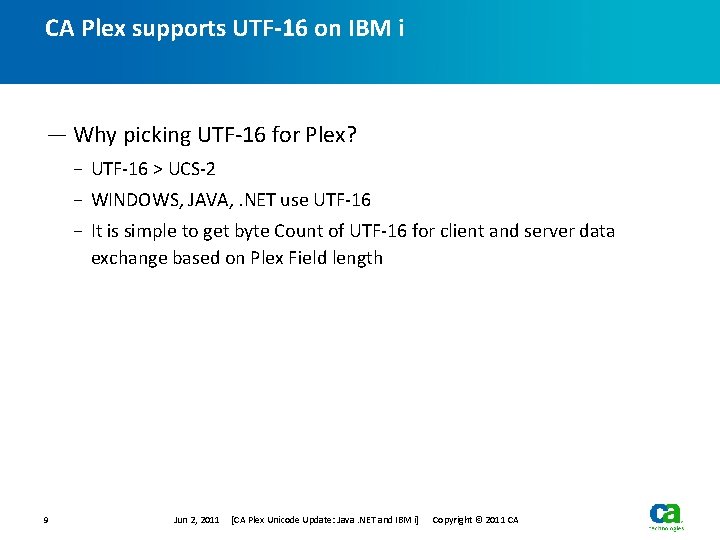 CA Plex supports UTF-16 on IBM i — Why picking UTF-16 for Plex? − CA Plex supports UTF-16 on IBM i — Why picking UTF-16 for Plex? −