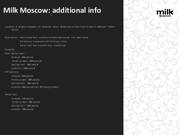 Milk Moscow: additional info Location: 9, Sergey’s Makeeva str. Moscow. About 10 minutes on