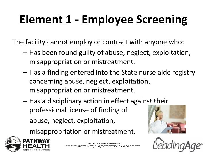 Element 1 - Employee Screening The facility cannot employ or contract with anyone who: