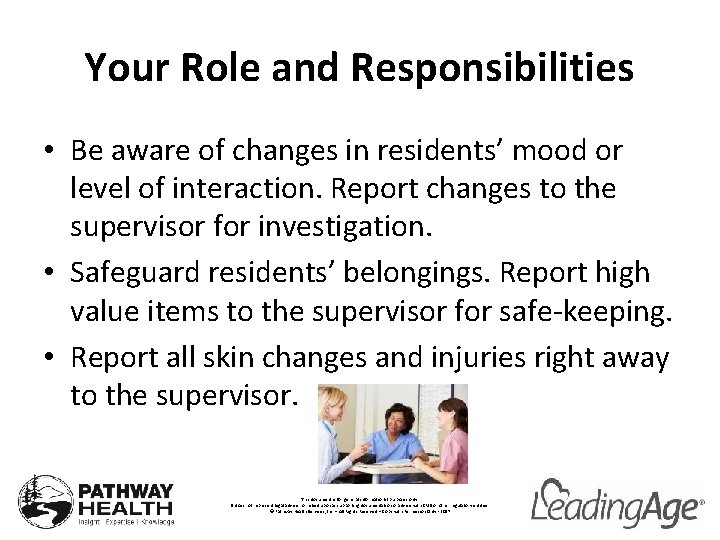 Your Role and Responsibilities • Be aware of changes in residents’ mood or level
