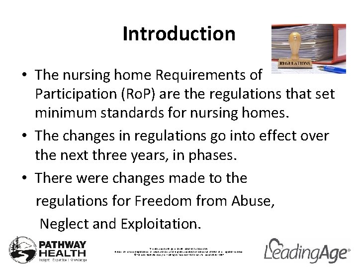 Introduction • The nursing home Requirements of Participation (Ro. P) are the regulations that