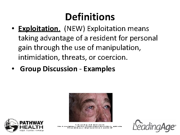 Definitions • Exploitation. (NEW) Exploitation means taking advantage of a resident for personal gain