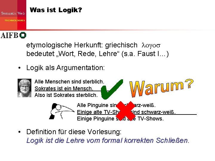 Was ist Logik? etymologische Herkunft: griechisch ogos bedeutet „Wort, Rede, Lehre“ (s. a. Faust Was ist Logik? etymologische Herkunft: griechisch ogos bedeutet „Wort, Rede, Lehre“ (s. a. Faust