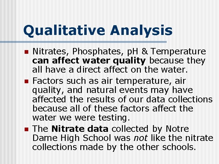 Qualitative Analysis n n n Nitrates, Phosphates, p. H & Temperature can affect water