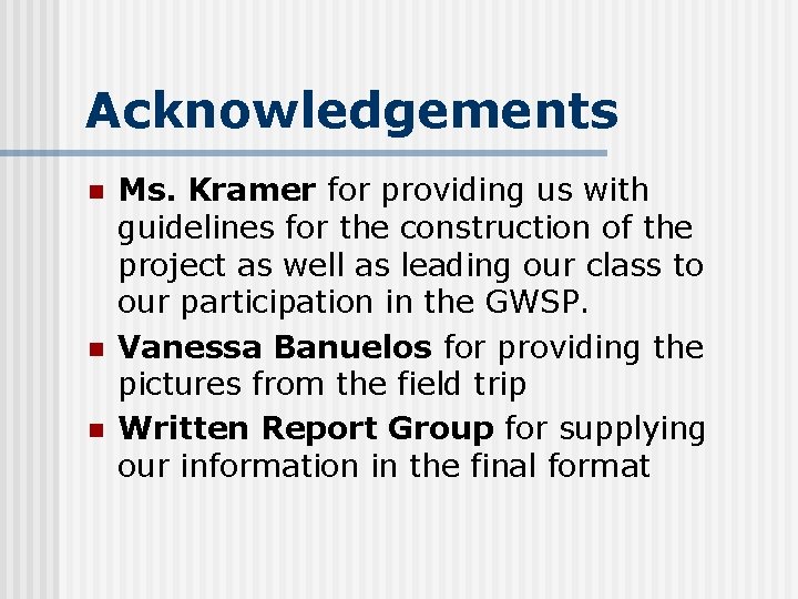 Acknowledgements n n n Ms. Kramer for providing us with guidelines for the construction