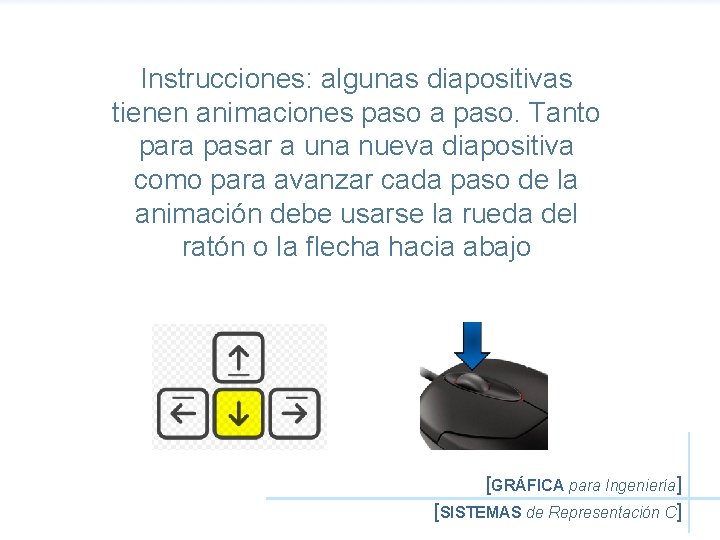 Instrucciones: algunas diapositivas tienen animaciones paso a paso. Tanto para pasar a una nueva
