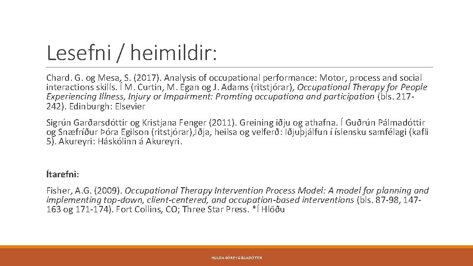 Lesefni / heimildir: Chard. G. og Mesa, S. (2017). Analysis of occupational performance: Motor,