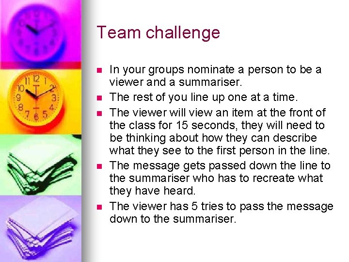 Team challenge n n n In your groups nominate a person to be a