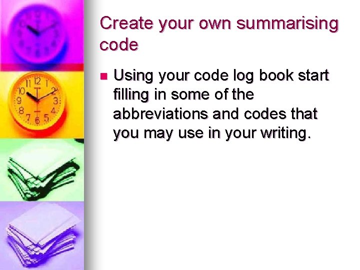 Create your own summarising code n Using your code log book start filling in