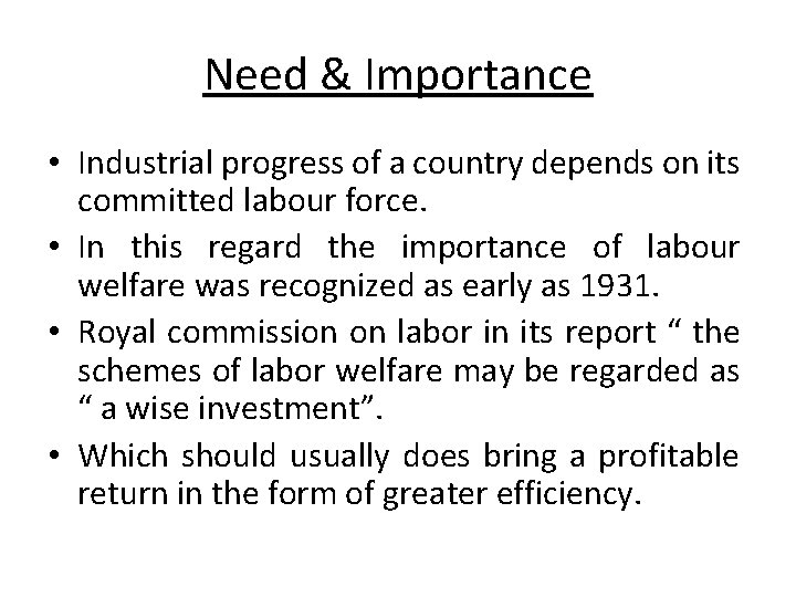 Need & Importance • Industrial progress of a country depends on its committed labour