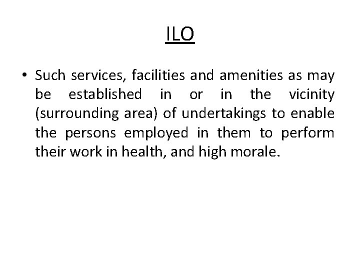 ILO • Such services, facilities and amenities as may be established in or in