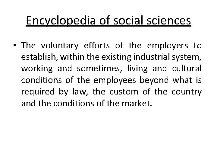 Encyclopedia of social sciences • The voluntary efforts of the employers to establish, within