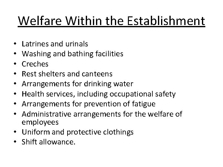 Welfare Within the Establishment Latrines and urinals Washing and bathing facilities Creches Rest shelters