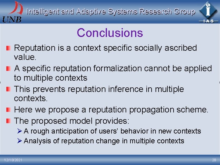 Intelligent and Adaptive Systems Research Group Conclusions Reputation is a context specific socially ascribed