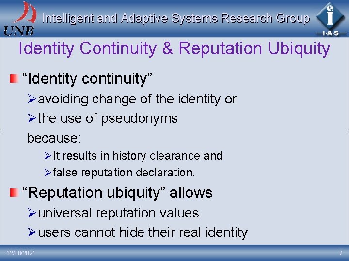 Intelligent and Adaptive Systems Research Group Identity Continuity & Reputation Ubiquity “Identity continuity” Øavoiding