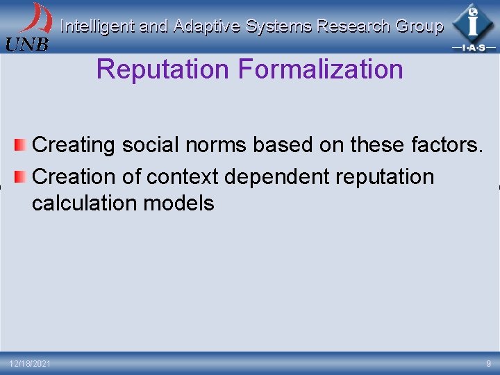 Intelligent and Adaptive Systems Research Group Reputation Formalization Creating social norms based on these