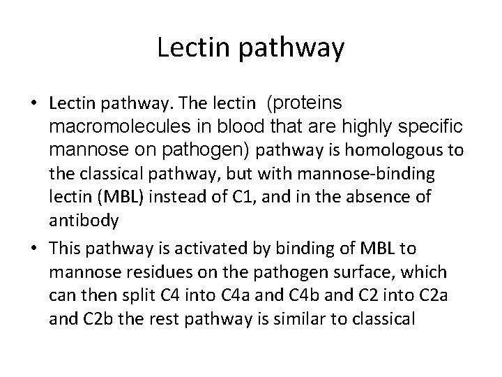 Lectin pathway • Lectin pathway. The lectin (proteins macromolecules in blood that are highly