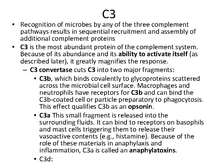 C 3 • Recognition of microbes by any of the three complement pathways results