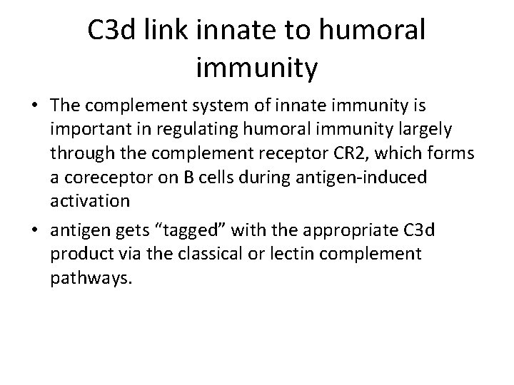 C 3 d link innate to humoral immunity • The complement system of innate